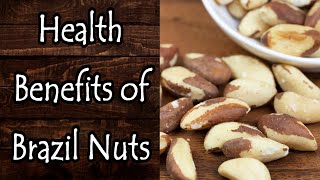 Health Benefits of Brazil Nuts [upl. by Knowle921]