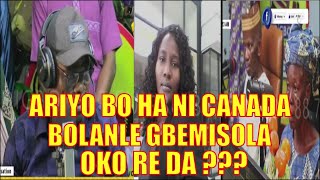 KOKORO ALATE  ARIYO BO HA NI CANADA BOLANLE GBEMISOLA OKO RE DA [upl. by Ellyn]