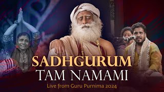 Sadhgurum tam Namami  HighQuality Audio  Guru Purnima 2024  Devotional Chants  Sounds of Isha [upl. by Mahgirb516]