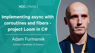 Implementing async with coroutines and fibers  project Loom in C  Adam Furmanek  NDC Porto 2022 [upl. by Eniawd]