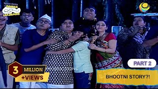 Bhootni Story  FULL EPISODE  Part 2  Taarak Mehta Ka Ooltah Chashmah  तारक मेहता का उल्टा चश्मा [upl. by Mich]