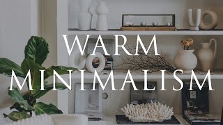 WARM MINIMALISM Interior Design  Our Top 10 Styling Tips For Calm Homes [upl. by Onimod997]