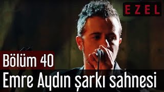 Ezel 40Bölüm Emre Aydın Şarkı Sahnesi [upl. by Clarie]