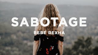 Bebe Rexha  Sabotage Lyrics [upl. by Brandes453]