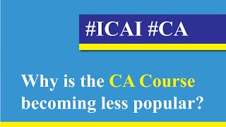 ICAI CA Why is the CA Course becoming less popular [upl. by Eadrahc]