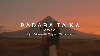 dwta  Padaba Taka Lyric Video with Tagalog Translation [upl. by Ihcur166]