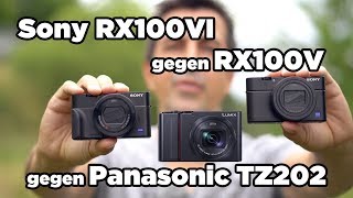 Sony RX100 VI  Vergleichstest gegen RX100V und Panasonic TZ202  deutsch [upl. by Laszlo59]