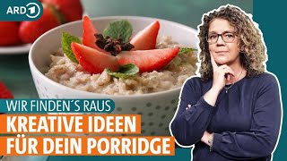 Porridge Wie gesund ist das Trendgericht mit Haferflocken  WIR FINDEN´S RAUS  ARD GESUND [upl. by Atteuqehs]