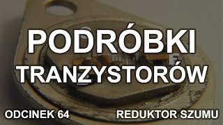 Podróbki tranzystorów  Odc 64 Reduktor Szumu [upl. by Anires82]