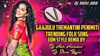 GAAJULU THEMANTINI PENIMITI TRENDING FOLK SONG EDM STYLE REMIX BY DJ ABHI ADILABAD ⚡ [upl. by Nylteak184]