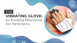 The Vibrating Glove An Exciting Alternative for Parkinsons [upl. by Aba]