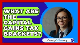 What Are The Capital Gains Tax Brackets  CountyOfficeorg [upl. by Gorton]