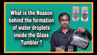 What is the Reason behind the formation of water droplets inside the Glass Tumbler [upl. by Yahiya]