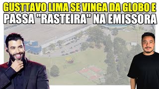 Gusttavo Lima se vinga da Globo e passa quotrasteiraquot na emissora  Mensalão dos Influencers [upl. by Gee335]