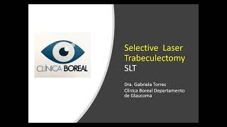 Charla SLT Glaucoma Selective Laser Trabeculectomy [upl. by Eeniffar561]