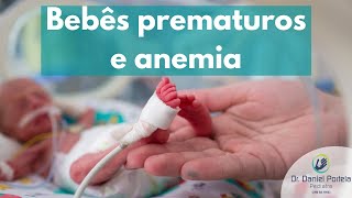 Bebês prematuros e o problema da anemia [upl. by Yelwah102]