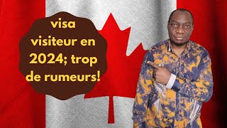 visa visiteur en 2024 au Canada trop de rumeurs écoute ça [upl. by Yliah]