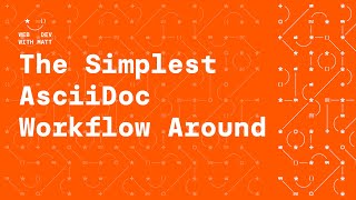 The Simplest Technical Writing Workflow  AsciiDoc An Editor and Your Browser [upl. by Tdnaltroc]