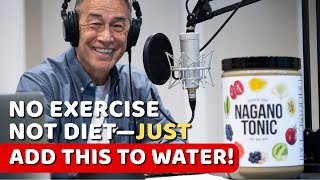 Nagano Tonic Review How to Lose Weight Fast – No Exercise No Diet Just Add This to Water [upl. by Nairod]