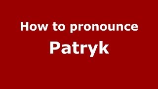 How to pronounce Patryk Patrickin  PronounceNamescom [upl. by Eladnyl]