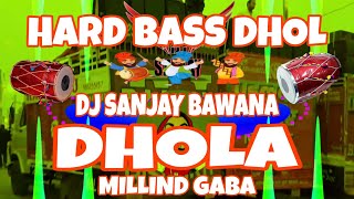 DHOLA MILLIND GABA DJ REMIX SONG 💥 HARD BASSDHOL MIX 🔥 DJ SANJAY BAWANA SE 😈 [upl. by Dnalloh]