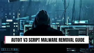 Autoit v3 Script Malware Removal Guide [upl. by Ruhtracam13]