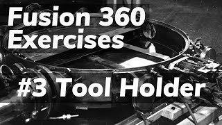 Fusion 360 Exercises 3 Tool Holder [upl. by Wing]