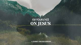 Fix Your Eyes on Jesus  Part 6  Rachel Kemp  28052023 [upl. by Prochoras]