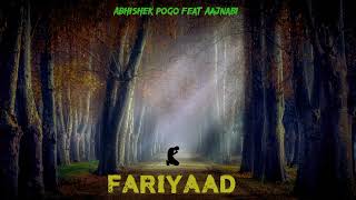 Sad Rap Song 2024  FARIYAAD  Abhishek Pogo Feat Aajnabi  Prod By Aajnabi  Desihiphop [upl. by Sifan]