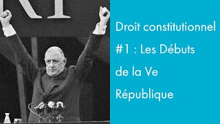 Droit constitutionnel  Les Débuts de la Vème République 1 [upl. by Enalda879]