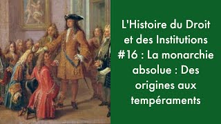 LHistoire du Droit et des Institutions 16  La monarchie absolue  Des origines aux tempéraments [upl. by Catherine]