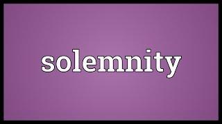 Solemnity Meaning [upl. by Retnyw]