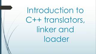 cpp003 introduction to c translators linker and loader [upl. by Damal]