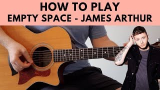 How To Play Empty Space  James Arthur Acoustic Guitar Tutorial w Chords [upl. by Alegnasor]