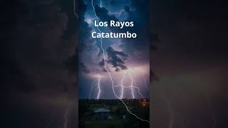 Rayos de Catatumbo El Espectáculo de la Tormenta Eterna [upl. by Ettenav]