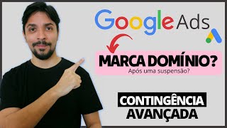 GOOGLE ADS MARCA DOMÍNIO DE CONTA SUSPENSA ENTENDA  CONTINGÊNCIA AVANÇADA GOOGLE ADS E BING ADS [upl. by Cull]