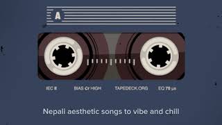 Nepali aesthetic songs to vibe and chill vol4 [upl. by Anilesor]