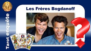 TAROT ENQUÊTE  Les frères Bogdanoff [upl. by Thornton]