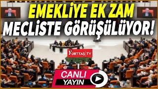 Emekliye ek zam teklifi TBMM Genel Kurulunda görüşülüyor canlıyayın [upl. by Olinde]