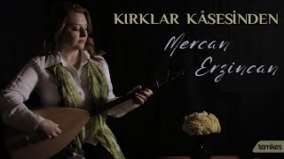 Mercan Erzincan  Kırklar Kâsesinden [upl. by Ansel]