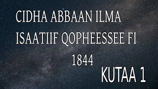 MOOTUMMAA WAAQAAYYOO CIDHA ABBAAN ILMAA ISAATIIF QOPHEESSEE FI 1844 [upl. by Hisbe691]