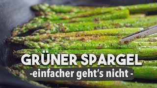 Grüner Spargel Rezept  Pfanne oder Grill Einfacher gehts nicht [upl. by Lazarus991]