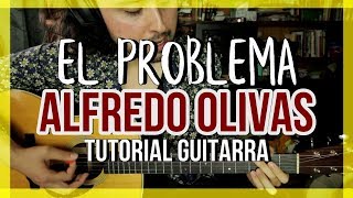 El Problema  ALFREDO OLIVAS  Tutorial  Guitarra  Como tocar en Guitarra [upl. by Reivaxe]