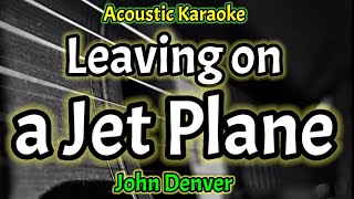 Acoustic Karaoke Leaving on a Jet Plane  John Denver [upl. by Paulita]