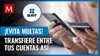 Así puedes evitar inconvenientes con el SAT al manejar tus transferencias bancarias internas [upl. by Akemrej]