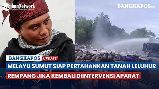 Melayu Sumatera Utara Siap Pertahankan Tanah Leluhur Rempang Jika Kembali Diintervensi Aparat [upl. by Angela213]