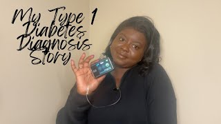 MY TYPE ONE DIABETES DIAGNOSIS STORY [upl. by Cadel]