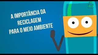 A IMPORTÂNCIA DA RECICLAGEM PARA O MEIO AMBIENTE  V1 [upl. by Adnamal422]