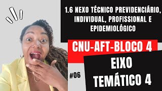 16 Nexo Técnico Previdenciário Individual Profissional e Epidemiológico  CNU  Bloco 4  eixo 4 [upl. by Rufe]