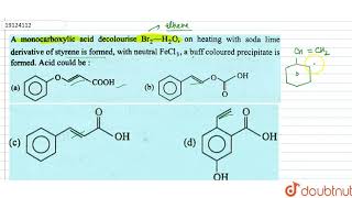 A monocarboxylic acid decolourise Br2  H2O on heating with soda lime derivate of [upl. by Nogas866]